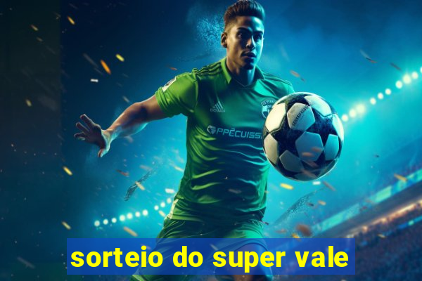 sorteio do super vale